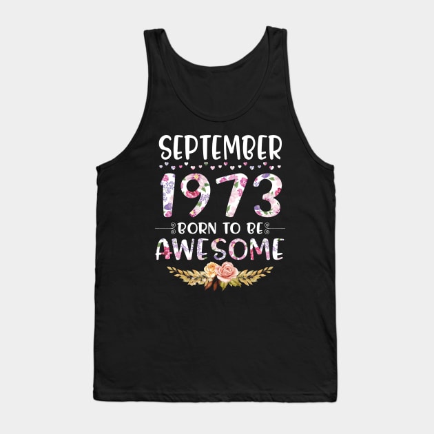 Happy Birthday 47 Years old to me you nana mommy daughter September 1973 Born To Be Awesome Tank Top by joandraelliot